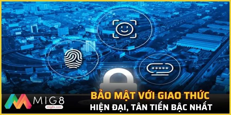 Bảo mật với giao thức hiện đại, tân tiến bậc nhất