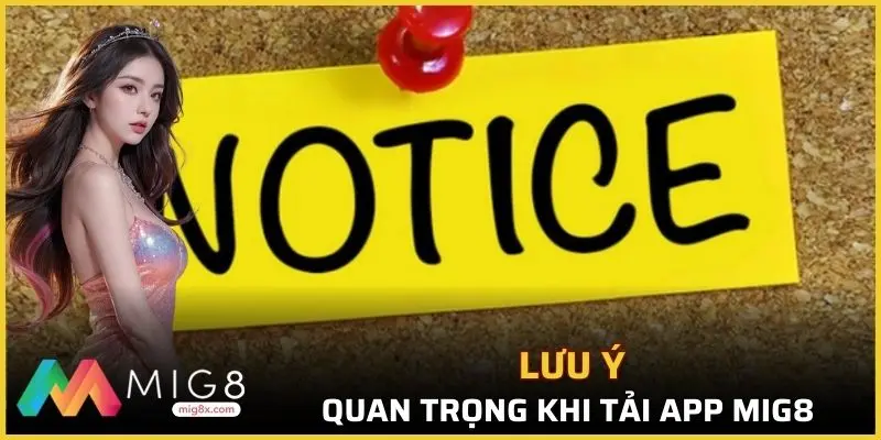 Lưu ý quan trọng cần nắm khi download Mig8 về điện thoại