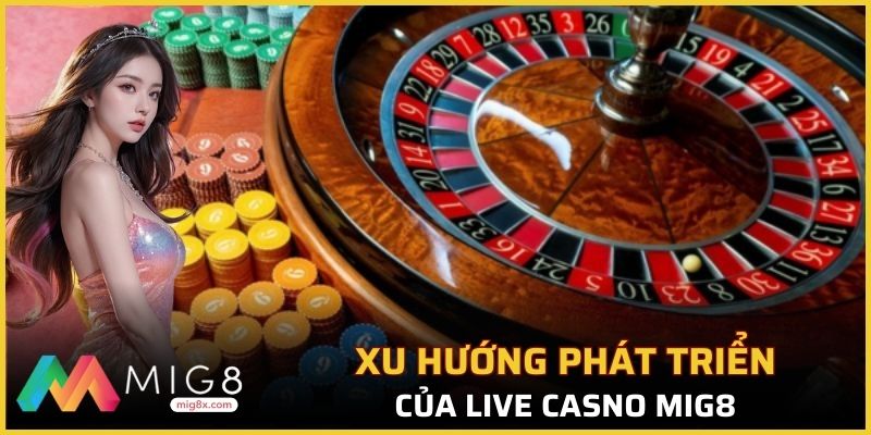 Xu hướng phát triển của Mig8